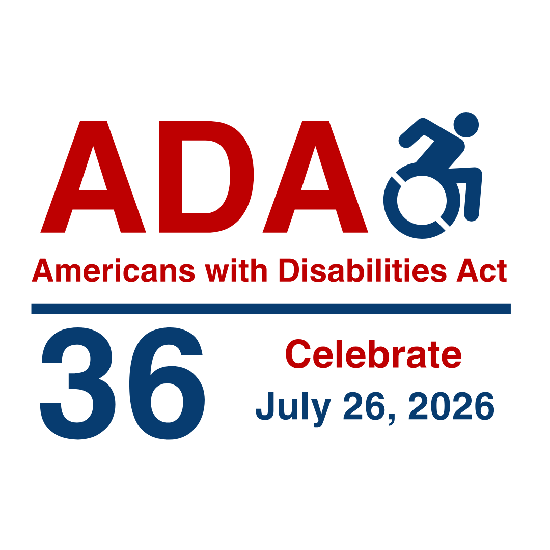 ADA: Americans with Disabilities Act.
						36: Celebrate July 26, 2026.